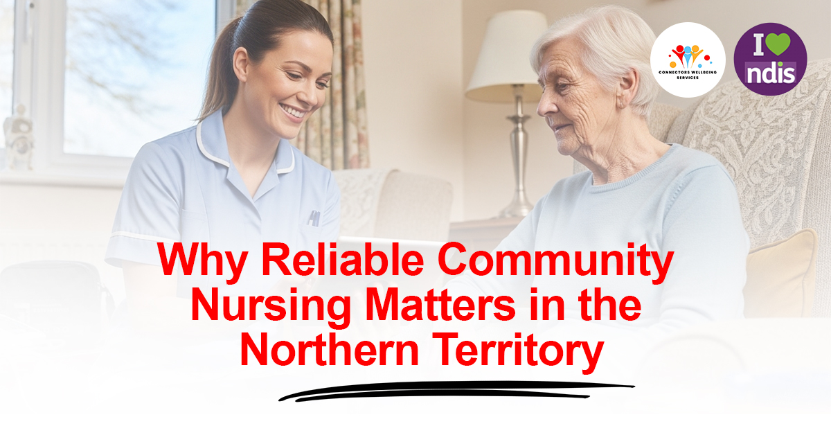 Why Reliable Community Nursing Matters in the Northern Territory