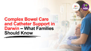 Complex Bowel Care and Catheter Support in Darwin